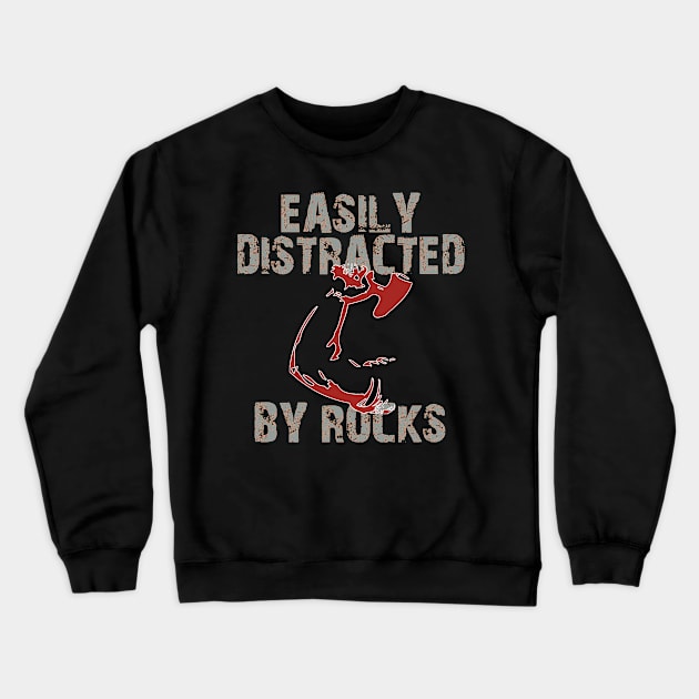 Easily distracted by rocks Crewneck Sweatshirt by TeeText